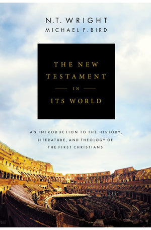 The New Testament in Its World: An Introduction to the History, Literature, and Theology of the First Christians