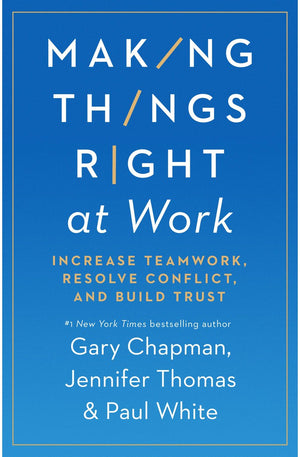 Making Things Right at Work: Increase Teamwork, Resolve Conflict, and Build Trust