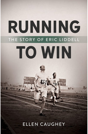 Running to Win: The Story of Eric Liddell (Men of Valor)