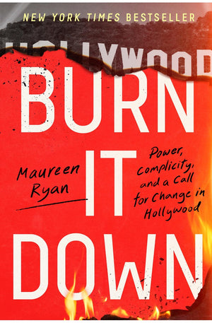 Burn It Down: Power, Complicity, and a Call for Change in Hollywood