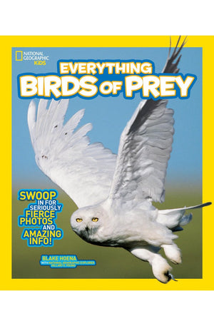 National Geographic Kids Everything Birds of Prey: Swoop in for Seriously Fierce Photos and Amazing Info
