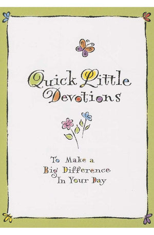 Quick Little Devotions: To Make a Big Difference in Your Day