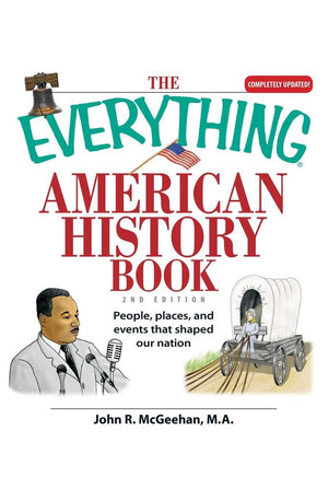 The Everything American History Book: People, Places, and Events That Shaped Our Nation (Everything® Series)