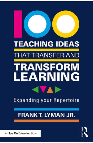 100 Teaching Ideas that Transfer and Transform Learning