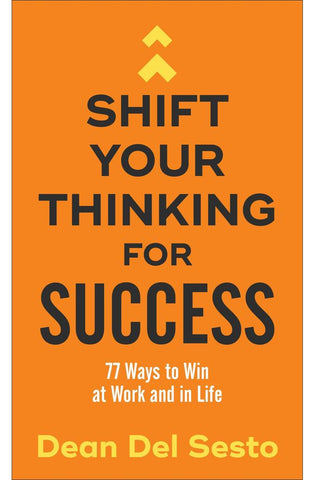 Image of Shift Your Thinking for Success: 77 Ways to Win at Work and in Life