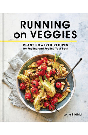 Running on Veggies: Plant-Powered Recipes for Fueling and Feeling Your Best
