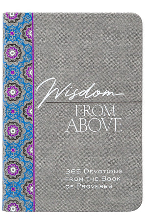 Wisdom from Above: 365 Devotions from the Book of Proverbs