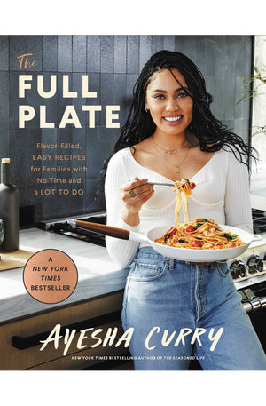 The Full Plate: Flavor-Filled, Easy Recipes for Families with No Time and a Lot to Do