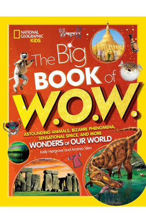 Big Book of W.O.W.: Astounding Animals, Bizarre Phenomena, Sensational Space, and More Wonders of Our World