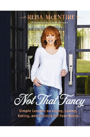 Not That Fancy: Simple Lessons on Living, Loving, Eating, and Dusting Off Your Boots