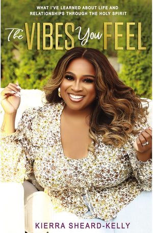 The Vibes You Feel: What I’ve Learned about Life and Relationships through the Holy Spirit
