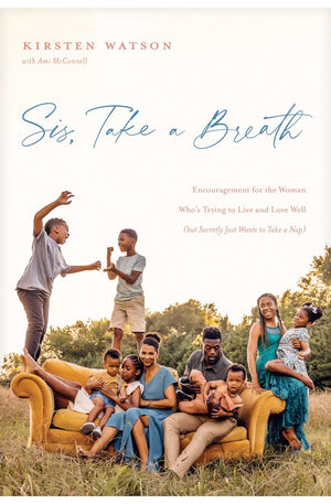 Sis, Take a Breath: Encouragement for the Woman Who’s Trying to Live and Love Well (but Secretly Just Wants to Take a Nap)