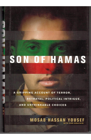 Son of Hamas: A Gripping Account of Terror, Betrayal, Political Intrigue, and Unthinkable Choices