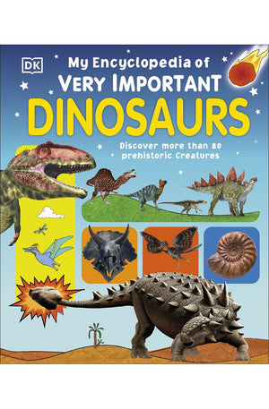 My Encyclopedia of Very Important Dinosaurs: Discover more than 80 Prehistoric Creatures (My Very Important Encyclopedias)