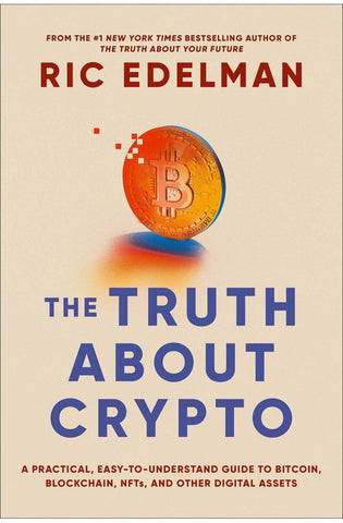 Image of The Truth About Crypto: A Practical, Easy-to-Understand Guide to Bitcoin, Blockchain, NFTs, and Other Digital Assets