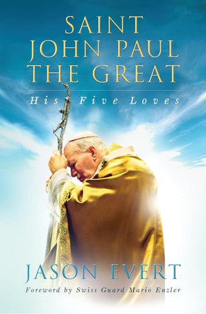 Saint John Paul The Great, His Five Loves