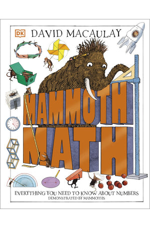 Mammoth Math: Everything You Need to Know About Numbers (DK David Macaulay How Things Work)