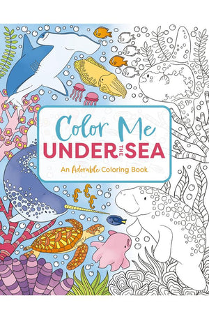 Color Me Under the Sea: An Adorable Adult Coloring Book (Color Me Coloring Books)