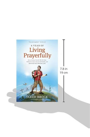 Image of A Year of Living Prayerfully: How A Curious Traveler Met the Pope, Walked on Coals, Danced with Rabbis, and Revived His Prayer Life