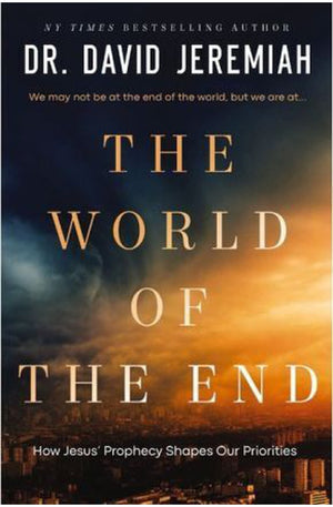 The World of the End: How Jesus' Prophecy Shapes Our Priorities