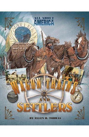 All About America: Wagon Trains and Settlers: Wagon Trains and Settlers