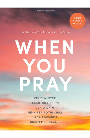 When You Pray - Bible Study Book with Video Access: A Study of Six Prayers in the Bible