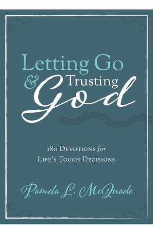 Image of Letting Go and Trusting God: 180 Devotions for Life's Tough Decisions
