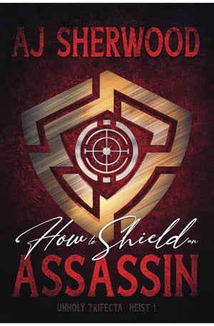 How to Shield an Assassin (Unholy Trifecta)