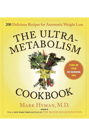 The Ultra-Metabolism Cookbook: 200 Delicious Recipes for Automatic Weight Loss