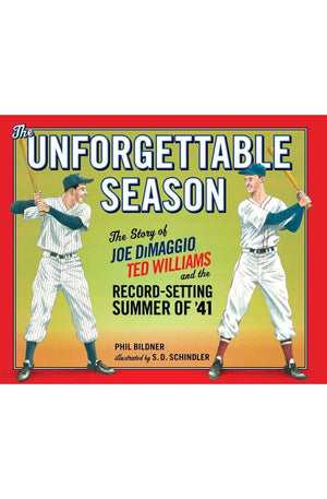 The Unforgettable Season: Joe DiMaggio, Ted Williams and the Record-Setting Summer of1941