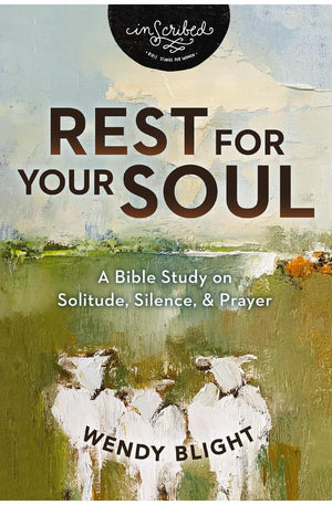Rest for Your Soul: A Bible Study on Solitude, Silence, and Prayer (InScribed Collection)