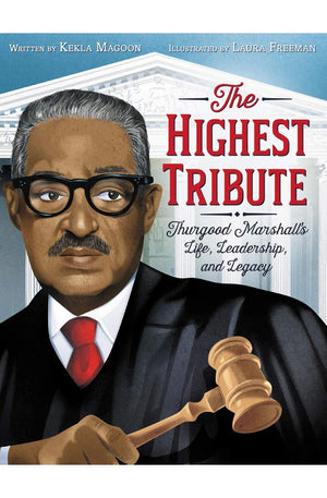 The Highest Tribute: Thurgood Marshall's Life, Leadership, and Legacy
