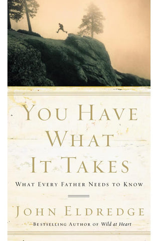 Image of You Have What It Takes: What Every Father Needs to Know