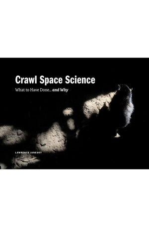 Crawl Space Science: What to Have Done...and Why