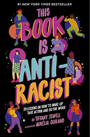 Image of This Book Is Anti-Racist: 20 Lessons on How to Wake Up, Take Action, and Do The Work (Volume 1) (Empower the Future, 1)
