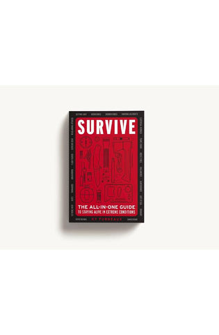 Image of Survive: The All-In-One Guide to Staying Alive in Extreme Conditions (Bushcraft, Wilderness, Outdoors, Camping, Hiking, Orienteering)