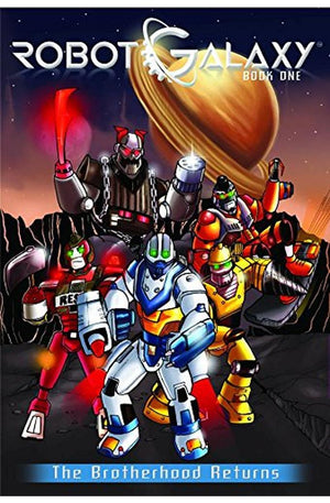 Robot Galaxy #1: The Brotherhood Returns
