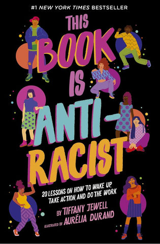 Image of This Book Is Anti-Racist: 20 Lessons on How to Wake Up, Take Action, and Do The Work (Volume 1) (Empower the Future, 1)