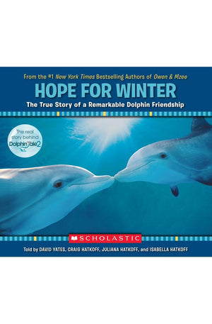 Hope for Winter: The True Story of a Remarkable Dolphin Friendship
