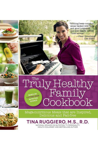 Image of The Truly Healthy Family Cookbook: Mega-nutritious Meals that are Inspired, Delicious and Fad-free