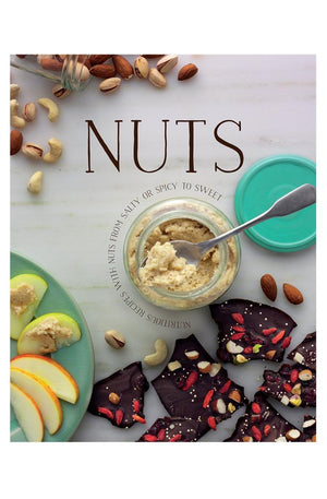 Nuts: Nutricious Recipes with Nuts from Salty or Spicy to Sweet