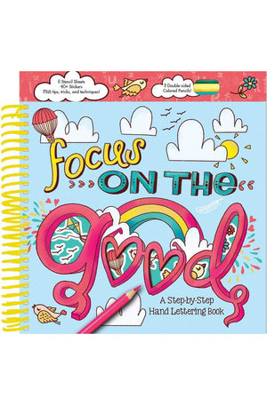 Focus on the Good: A Step-by-Step Hand Lettering Book (Creativity Corner)