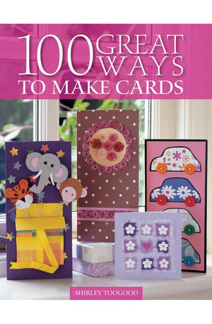 100 Great Ways to Make Cards