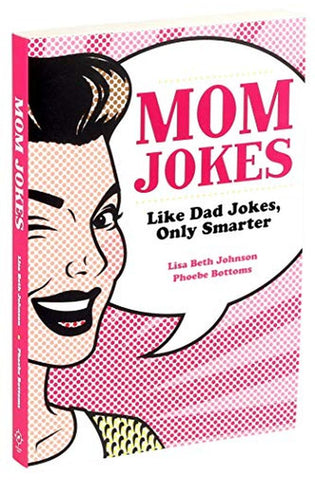 Image of Mom Jokes: Like Dad Jokes, Only Smarter
