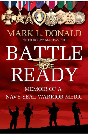 Battle Ready: Memoir of a Navy SEAL Warrior Medic
