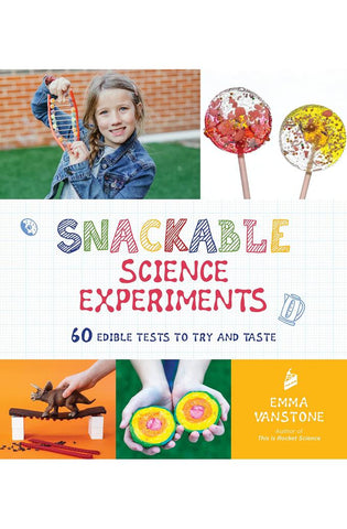 Image of Snackable Science Experiments: 60 Edible Tests to Try and Taste