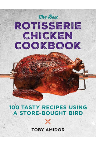 Image of The Best Rotisserie Chicken Cookbook: Over 100 Tasty Recipes Using a Store-Bought Bird