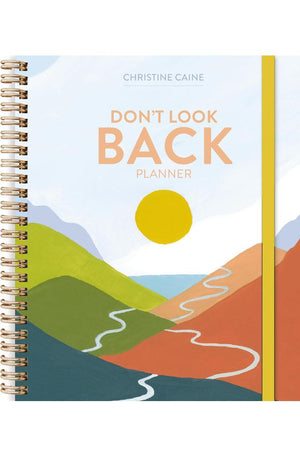 Don't Look Back Planner: A Yearlong Organizer for Getting Unstuck and Moving Forward with Passion and Purpose