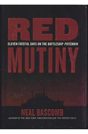 Red Mutiny: Eleven Fateful Days on the Battleship Potemkin