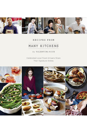 Recipes From Many Kitchens: Celebrated Local Food Artisans Share Their Signature Dishes
